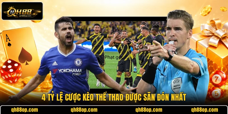 4 tỷ lệ cược kèo thể thao được săn đón nhất