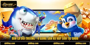Bắn Cá Đổi Thưởng