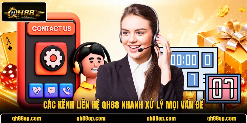 Các kênh liên hệ QH88 nhanh xử lý mọi vấn đề