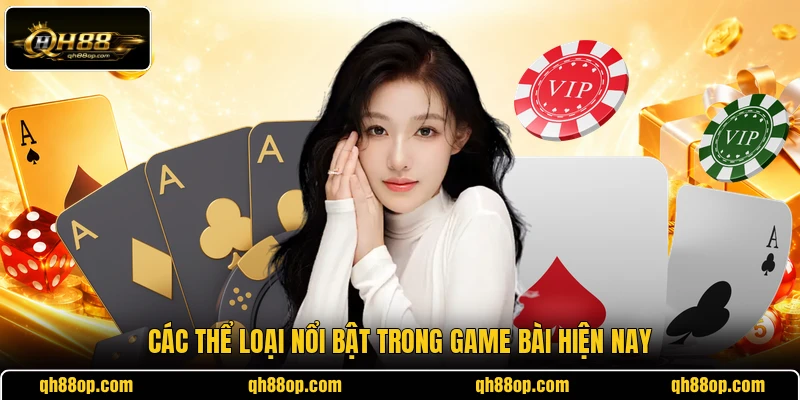 Các thể loại nổi bật trong game bài hiện nay