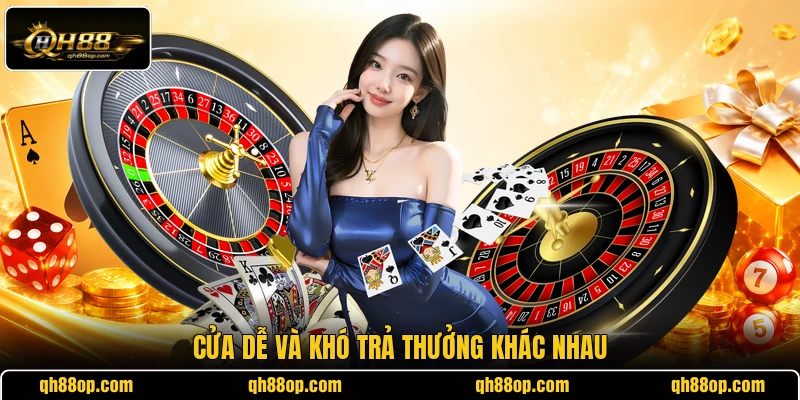 Cửa dễ và khó trả thưởng khác nhau