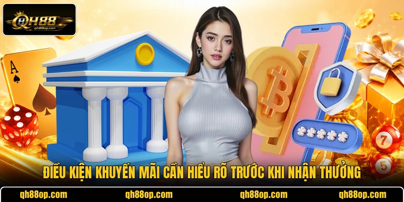 Điều kiện khuyến mãi cần hiểu rõ trước khi nhận thưởng
