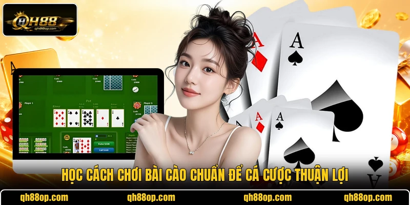 Học cách chơi bài Cào chuẩn để cá cược thuận lợi