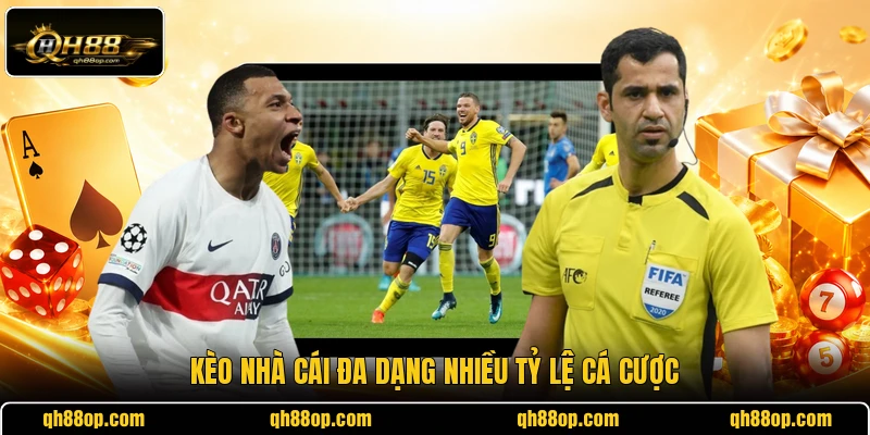 Kèo nhà cái đa dạng nhiều tỷ lệ cá cược