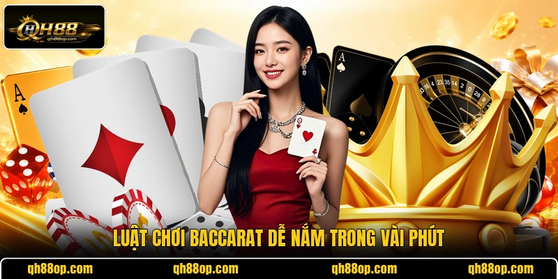Luật chơi Baccarat dễ nắm trong vài phút