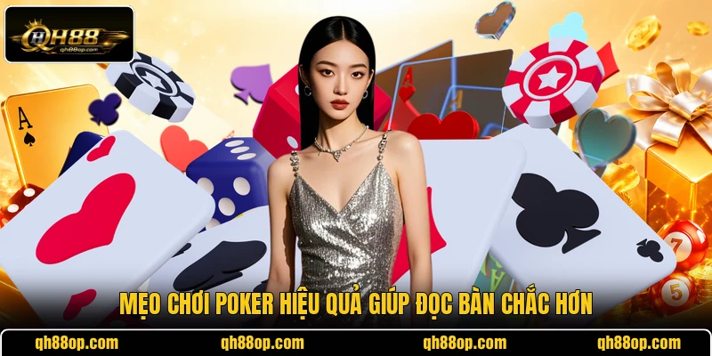 Mẹo chơi Poker hiệu quả giúp đọc bàn chắc hơn