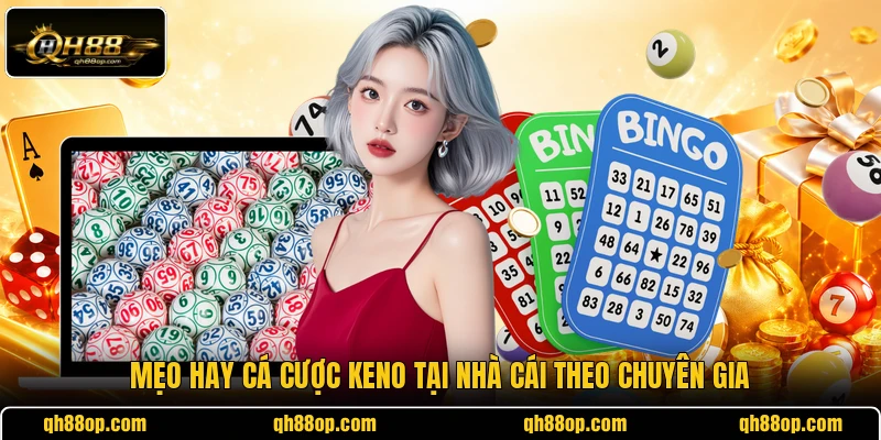 Mẹo hay cá cược Keno tại nhà cái theo chuyên gia