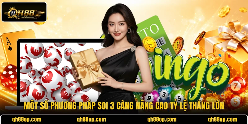 Một số phương pháp soi 3 càng nâng cao tỷ lệ thắng lớn