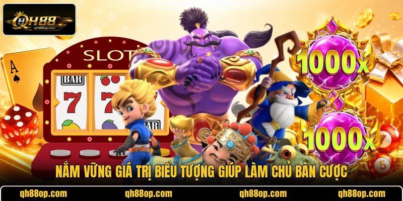 Nắm vững giá trị biểu tượng giúp làm chủ bàn cược