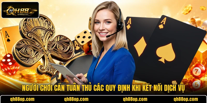 Người chơi cần tuân thủ các quy định khi kết nối dịch vụ
