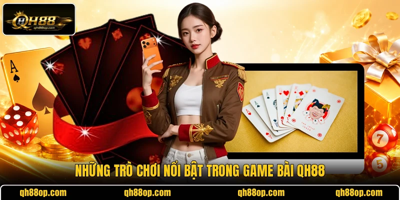 Những trò chơi nổi bật trong game bài QH88