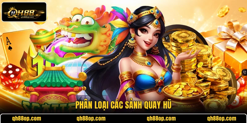 Phân loại các sảnh quay hũ