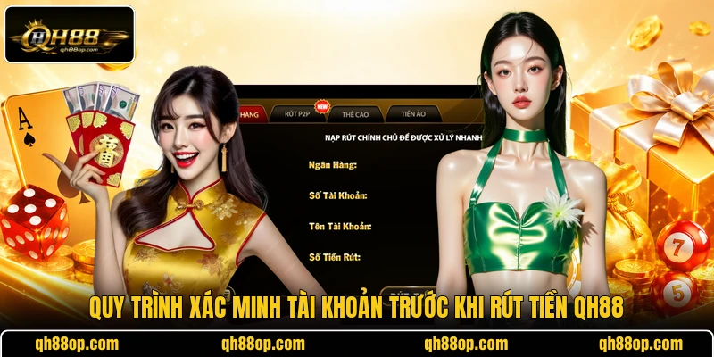 Quy trình xác minh tài khoản trước khi rút tiền QH88