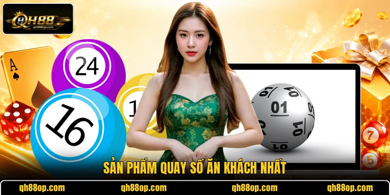 Sản phẩm quay số ăn khách nhất